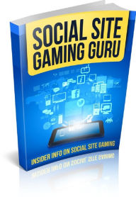 Title: Social Site Gaming Guru: Insiders Info On Social Site Gaming, Author: Anonymous