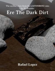 Title: Ere The Dark Dirt, Author: Rafael Lopez