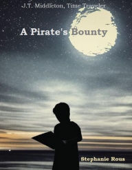 Title: A Pirate's Bounty, Author: Stephanie Rous