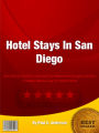 Hotel Stays In San Diego: The Ultimate Guide To Choosing The Perfect Hotel, Budget, Location, Coronado, Mission Bay, And Much More!