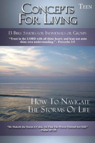 Title: Concepts for Living Teen: How to Navigate the Storms of Life, Author: Dr. Charles Hawthorne