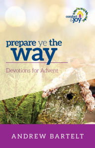 Title: Prepare Ye the Way: Daily Advent Devotions, Author: Andrew Bartelt