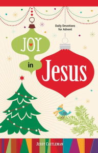 Title: Joy in Jesus: Daily Advent Devotions, Author: Jerry Castleman