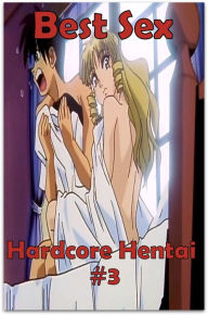 Title: Best Sex Hardcore Hentai #3 ( Romance, Erotica, Dare, sex, porn, fetish, bondage, oral, anal, ebony, hentai, domination, erotic photography, erotic sex, adult, xxx, shemale, voyeur, erotic, blowjob ), Author: Erotic Nude