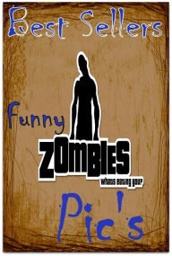 Title: Best Sellers Funny Zombie Pic's ( nature Children, amazing animals, cutest animals, baby animals, wild, forest, beast, animals ), Author: Resounding Wind ebook