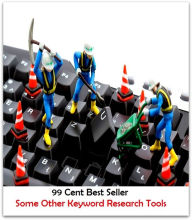 Title: 99 Cent Best Seller Some Other Keyword Research Tools ( online marketing, computer, workstation, pc, laptop, CPU, blog, web, net, netting, network, download, up load, keyword, spyware, bug, antivirus, search engine, anti spam ), Author: Publishing