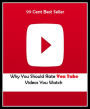 99 Cent best seller Why You Should Rate You Tube Videos You Watch (why me?, why not, why not me, why on earth, why worry?, why'll, why're, why's, why-not, whyd)
