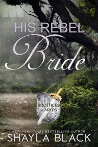 Title: His Rebel Bride, Author: Shayla Black