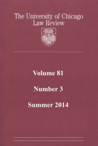 Title: University of Chicago Law Review: Volume 81, Number 3 - Summer 2014, Author: University of Chicago Law Review
