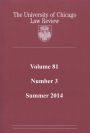 University of Chicago Law Review: Volume 81, Number 3 - Summer 2014