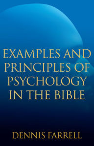 Title: Examples and Principles of Psychology in the Bible, Author: Dennis Farrell