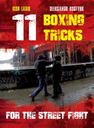 Title: 11 BOXING TRICKS FOR THE STREET FIGHT, Author: Igor Ladik