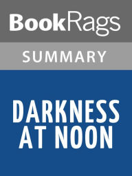 Title: Darkness at Noon by Arthur Koestler l Summary & Study Guide, Author: BookRags