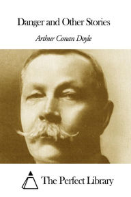 Title: Danger and Other Stories, Author: Arthur Conan Doyle