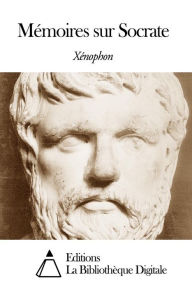 Title: Mémoires sur Socrate, Author: Xénophon