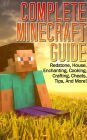 Complete Minecraft Guide: Redstone, House,Cheats, Tips, And More! (Includes Enchanting, Cooking, Crafting Guide)