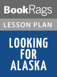 Title: Looking for Alaska Lesson Plans, Author: BookRags