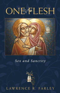 Title: One Flesh: Sex and Sanctity, Author: Lawrence Farley