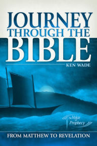 Title: Journey Through the Bible 3 - Matthew to Revelation, Author: Ken Wade