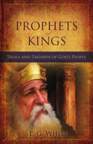 Title: Prophets and Kings, Author: E.G. White