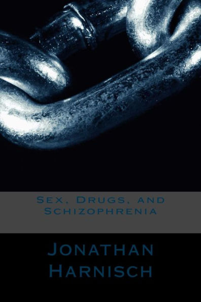 Sex, Drugs, and Schizophrenia