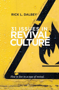 Title: 31 Issues In Revival Culture, Author: Rick L. Dalbey
