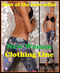 Title: Best of the best sellers New Woman Clothing Line ( flax, laundry, lingerie, bedding, lin, linge, flaxseed, whatnot, linseed, clothing, cloth, linen, jeans, tops, skirt, jacket, pant, bra, sandals, boot ), Author: Resounding Wind Publishing