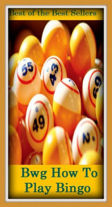 Title: Best of the best sellers Bwg How To Play Bingo ( way, method, means, technique, mode, system, approach, manner, line of attack, routine ), Author: Resounding Wind Publishing
