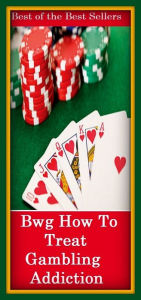 Title: Gambling Books: How To Treat Gambling Addiction ( addiction, poker, roulette, compulsion, dependence, casino books, craps, gambling, texas hold em, betting, gaming ), Author: Gambling Books