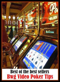 Title: Gambling Books: Video Poker Tips ( addiction, casino strategy, casino games, poker, roulette, compulsion, dependence, casino books, craps, gambling, texas hold em, betting, gaming ), Author: Gambling Books