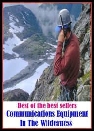 Title: Best of the best sellers Communications Equipment In The Wilderness ( online marketing, computer, hardware, play station, CPU, blog, web, net, online game, broadband, wifi, internet, cheat code, game, e mail, download, up load ), Author: Resounding Wind Publishing