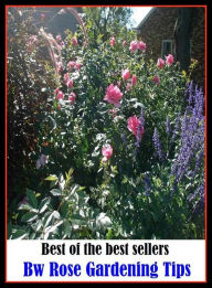 Title: Best of the best sellers Bw Rose Gardening Tips ( home, house, residence, dwelling, gardening, farming, agriculture, crop growing, cultivate, firm , grow, plant, tent, develop ), Author: Resounding Wind Publishing