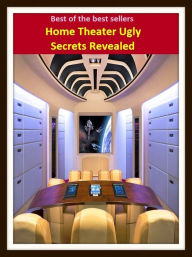 Title: Best of the Best Sellers Home Theater Ugly Secrets Revealed ( transpired, stated, published, expressed, disclosed, exposed, transpired, announce, reveal, risen ), Author: Resounding Wind Publishing