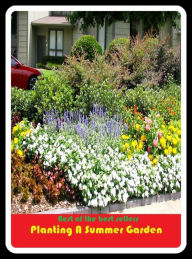 Title: Best of the Best Sellers Planting A Summer Garden (back yard, greenhouse, tarrace, hothouse, plot, bed, nursery, conservatory, oasis, cold frame, field, patio, enclosure, patch), Author: Resounding Wind Publishing