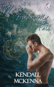 Title: Waves Break My Fall By Kendall Mc Kenna, Author: Kendall McKenna