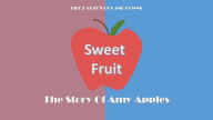 Title: Sweet Fruit: The Story of Amy Apples, Author: Luis Salcedo