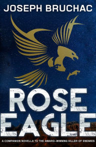 Title: Rose Eagle, Author: Joseph Bruchac