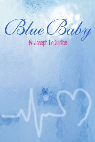 Title: Blue Baby, Author: Joseph LoGuidice