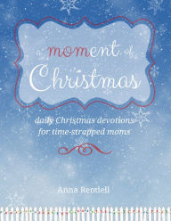 Title: A Moment Of Christmas, Author: Anna Rendell