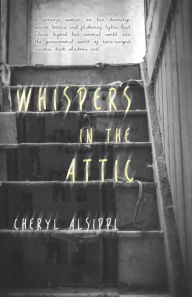 Title: Whispers in the Attic, Author: Cheryl Alsippi