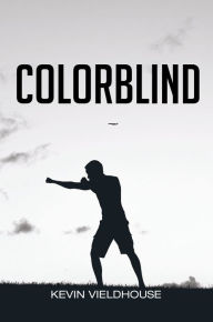 Title: Colorblind, Author: Kevin Vieldhouse