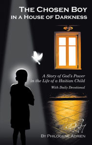 Title: The chosen boy in the house of darkness, Author: Philgene J Adrien