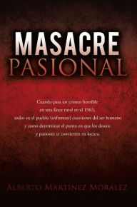 Title: Masacre Pasional, Author: Alberto Martinez Montanez