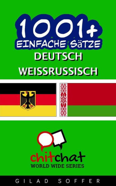 1001+ Einfache Sätze Deutsch - Weißrussisch