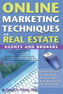 Online Marketing Techniques for Real Estate Agents and Brokers: Insider Secrets You Need to Know to Take Your Business to the Next Level