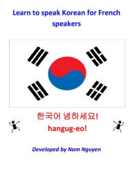 Title: Learn to Speak Korean for French Speakers, Author: Nam Nguyen