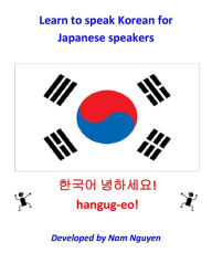 Title: Learn to Speak Korean for Japanese Speakers, Author: Nam Nguyen