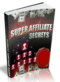 Title: SUPER AFFILIATE SECRETS, Author: Joye Bridal