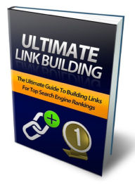 Title: ULTIMATE LINK BUILDING - The Ultimate Guide To Building Links For Top Search Engine Rankings, Author: Joye Bridal