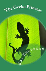 Title: The Gecko Princess, Author: Kai Bertrand